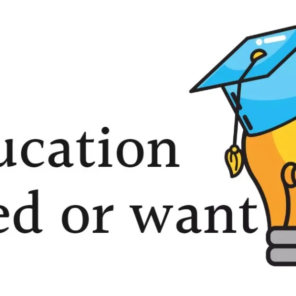 Do you define education as a need or a want?