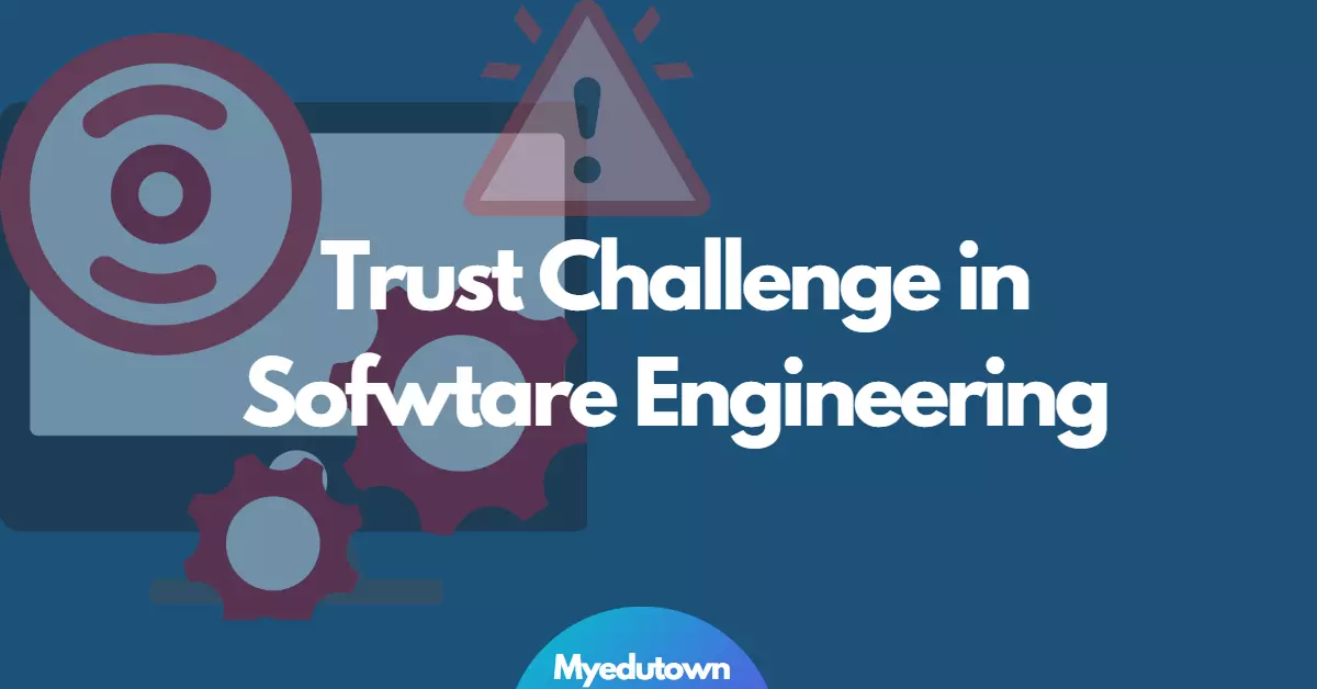 Trust challenge in software engineering