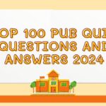 Top 100 Pub Quiz Questions And Answers 2024