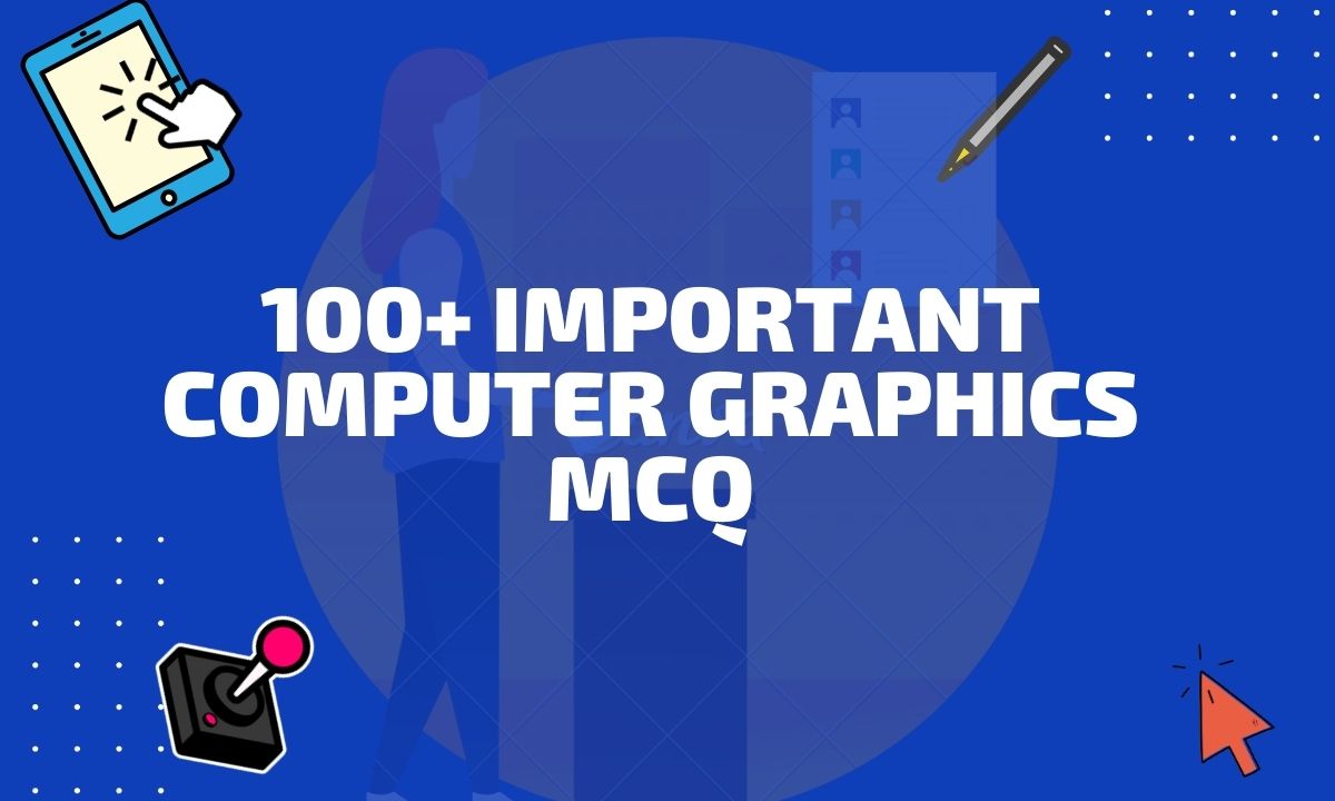 100+ Important Computer Graphics MCQ