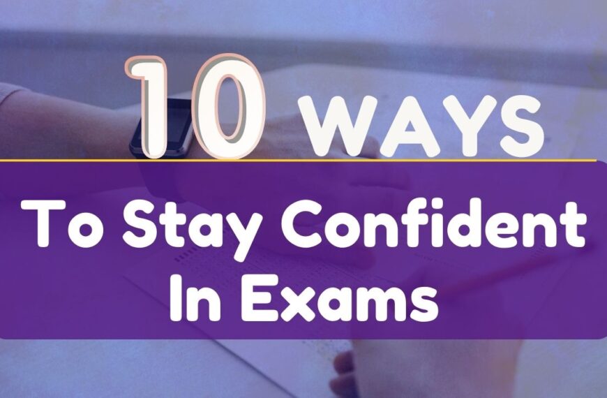 Ways To Stay Confident In Exams